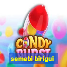 semebi birigui